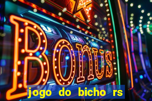 jogo do bicho rs resultado certo de hoje 14h 18h rs consulta